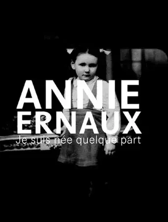 Annie Ernaux, je suis née quelque part