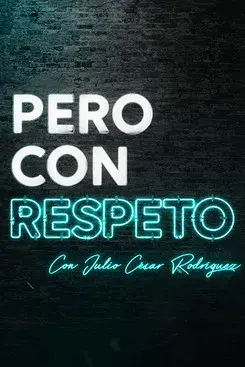 Pero con respeto