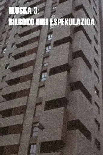 Ikuska 3: Bilboko hiri espekulazioa