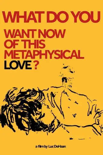 What do You Want Now of This Metaphysical Love?