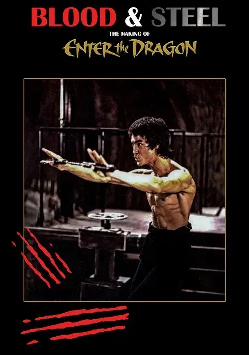 Blood and Steel: The Making of Enter the Dragon