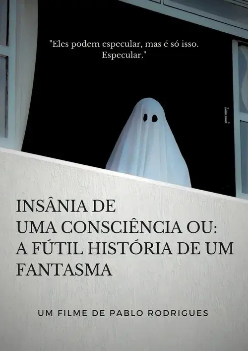 Insânia de uma consciência ou: A fútil história de um fantasma
