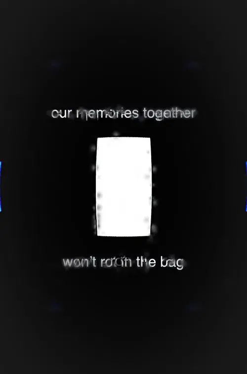 Our Memories Together Won't Rot in the Bag