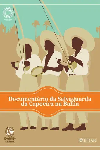 Documentário Salvaguarda da Capoeira da Bahia