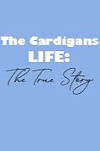 The Cardigans - LIFE: The True Story