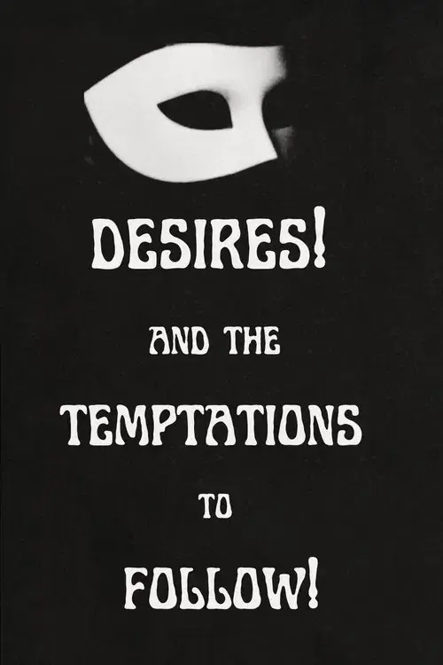 Desires! And the Temptations to Follow!